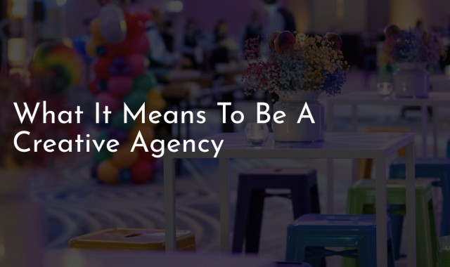 What It Means To Be A Creative Agency